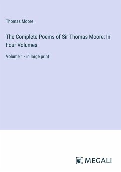 The Complete Poems of Sir Thomas Moore; In Four Volumes - Moore, Thomas
