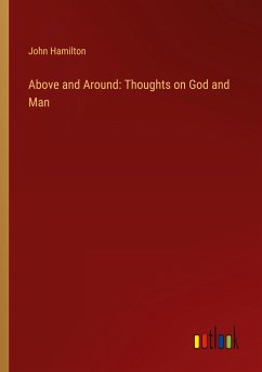 Above and Around: Thoughts on God and Man - Hamilton, John