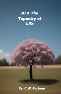 AI & The Tapestry of Life (eBook, ePUB) - Fortney, C. W.