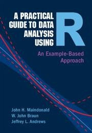 A Practical Guide to Data Analysis Using R - Maindonald, John H. (Statistics Research Associates, Wellington, New; Braun, W. John (University of British Columbia, Okanagan); Andrews, Jeffrey L. (University of British Columbia, Okanagan)