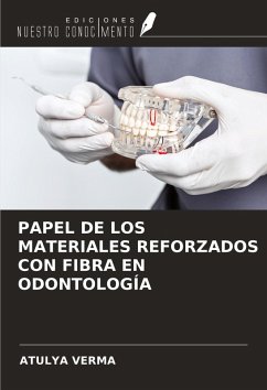 PAPEL DE LOS MATERIALES REFORZADOS CON FIBRA EN ODONTOLOGÍA - Verma, Atulya