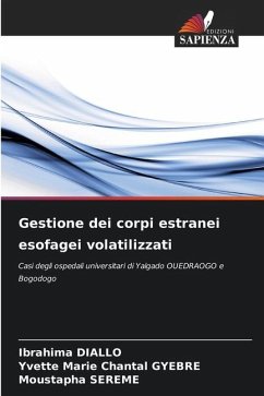 Gestione dei corpi estranei esofagei volatilizzati - Diallo, Ibrahima;GYEBRE, Yvette Marie Chantal;SEREME, Moustapha