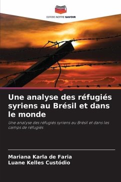 Une analyse des réfugiés syriens au Brésil et dans le monde - de Faria, Mariana Karla;Custódio, Luane Kelles