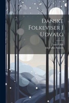Danske Folkeviser I Udvalg - Olrik, Axel; Falbe-Hansen, Ida