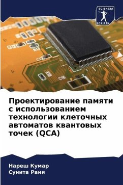 Proektirowanie pamqti s ispol'zowaniem tehnologii kletochnyh awtomatow kwantowyh tochek (QCA) - Kumar, Naresh;Rani, Sunita