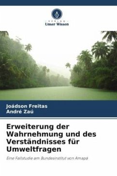 Erweiterung der Wahrnehmung und des Verständnisses für Umweltfragen - Freitas, Joádson;Zaú, André