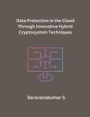 Data Protection in the Cloud Through Innovative Hybrid Cryptosystem Techniques