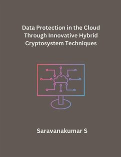 Data Protection in the Cloud Through Innovative Hybrid Cryptosystem Techniques - S, Saravanakumar