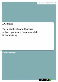 Der entscheidende Einfluss selbstregulierten Lernens auf die Schulleistung