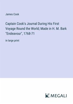 Captain Cook's Journal During His First Voyage Round the World; Made in H. M. Bark 