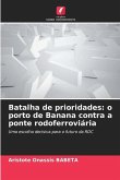 Batalha de prioridades: o porto de Banana contra a ponte rodoferroviária