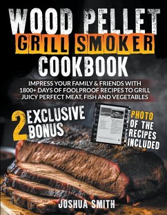 Wood Pellet Grill Smoker Cookbook - Smith, Joshua