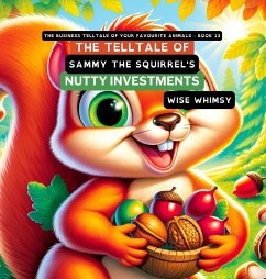 The Telltale of Sammy the Squirrel's Nutty Investments - Whimsy, Wise