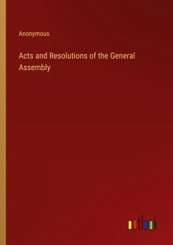 Acts and Resolutions of the General Assembly - Anonymous