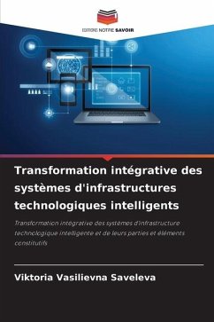 Transformation intégrative des systèmes d'infrastructures technologiques intelligents - Saveleva, Viktoria Vasilievna