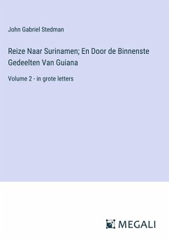 Reize Naar Surinamen; En Door de Binnenste Gedeelten Van Guiana - Stedman, John Gabriel