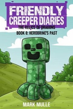 The Friendly Creeper Diaries: The Relics of Dragons: Book 8 (eBook, ePUB) - Mulle, Mark