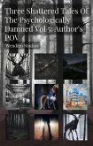 Three Shattered Tales Of The Psychologically Damned Vol 5: Author's POV (eBook, ePUB)