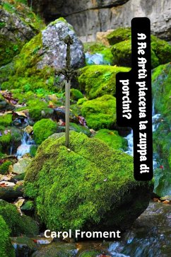 Cover A Re Artù piaceva la zuppa di porcini? (eBook, ePUB)