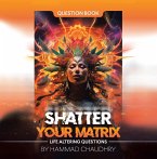 SHATTER YOUR MATRIX (eBook, ePUB)