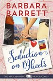 Seduction on Wheels (The Matching Making Motor Coach, #2) (eBook, ePUB)