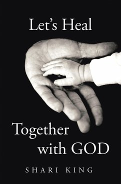 Let's Heal Together With GOD (eBook, ePUB) - King, Shari