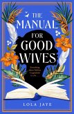 The Manual for Good Wives (eBook, ePUB) The Manual for Good Wives (eBook, ePUB)