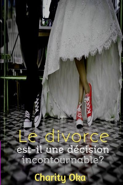 Le divorce : est-il une décision incontournable ? (eBook, ePUB) Le divorce : est-il une décision incontournable ? (eBook, ePUB)
