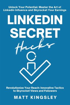 Linkedin Secret Hacks (eBook, ePUB) - Kingsley, Matt