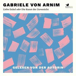 Liebe Enkel oder Die Kunst der Zuversicht (MP3-Download) - von Arnim, Gabriele