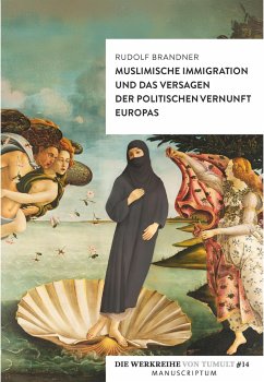 Muslimische Immigration und das Versagen der politischen Vernunft Europas - Brandner, Rudolf