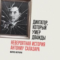 L'incredibile storia di António Salazar, il dittatore che morì due volte (MP3-Download) - Ferrari, Marco