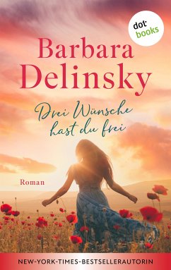 Drei Wünsche hast du frei (eBook, ePUB) - Delinsky, Barbara