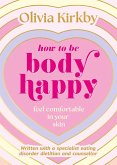 How to Be Body Happy (eBook, ePUB)