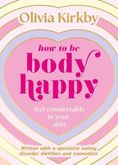 How to Be Body Happy (eBook, ePUB) - Kirkby, Olivia