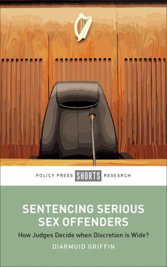 Sentencing Serious Sex Offenders (eBook, ePUB) - Griffin, Diarmuid