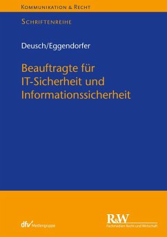 Beauftragte für IT-Sicherheit und Informationssicherheit (eBook, PDF) - Deusch, Florian; Eggendorfer, Tobias