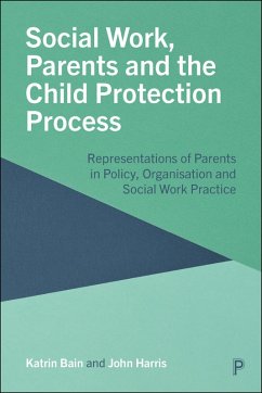 Social Work, Parents and the Child Protection Process (eBook, ePUB) - Bain, Katrin; Harris, John