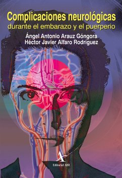 Complicaciones neurológicas durante el embarazo y el puerperio (eBook, PDF) - Arauz Góngora, Angel Antonio; Alfaro Rodríguez, Héctor Javier