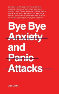 Bye Bye Anxiety and Panic Attacks: Comprehensive CBT guide with techniques and exercises to identify triggers and develop long-term management strategies (eBook, ePUB) - Gibbs, Olga