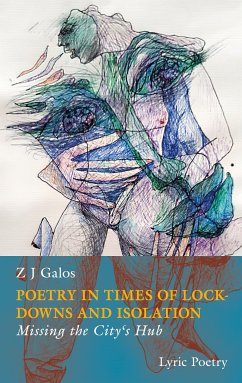 Poetry in Times of Lockdowns and Isolation (eBook, ePUB) - GALOS, Z J