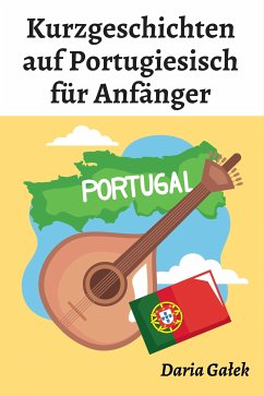 Kurzgeschichten auf Portugiesisch für Anfänger (eBook, ePUB) - Gałek, Daria