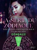 La série du zodiaque : nouvelles érotiques sous le signe des Gémeaux (eBook, ePUB) La série du zodiaque : nouvelles érotiques sous le signe des Gémeaux (eBook, ePUB)