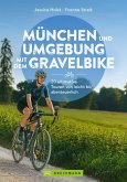 München und Umgebung mit dem Gravelbike 20 ultimative Touren von leicht bis abenteuerlich (eBook, ePUB)