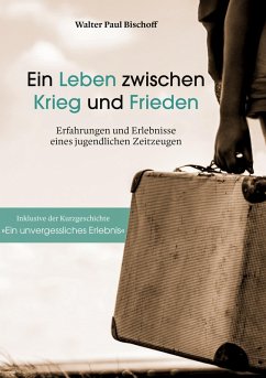 Cover Ein Leben zwischen Krieg und Frieden (eBook, ePUB)