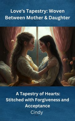 Cover Love's Tapestry Woven Between Mother & Daughter. (eBook, ePUB)