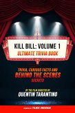 Kill Bill: Volume 1 - Ultimate Trivia Book: Trivia, Curious Facts And Behind The Scenes Secrets Of The Film Directed By Quentin Tarantino (eBook, ePUB)
