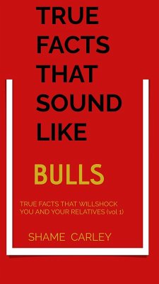 TRUE FACTS SOUND LIKE BULLS (eBook, ePUB) - Trinity