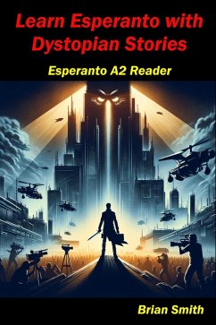 Learn Esperanto with Distopian Stories (Esperanto reader, #10) (eBook, ePUB) - Smith, Brian