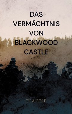 Das Vermächtnis von Blackwood Castle (eBook, ePUB) - Gold, Gila